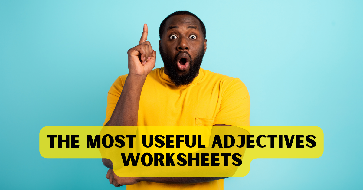 The Most Useful Adjectives Worksheets - Learn English - Medium