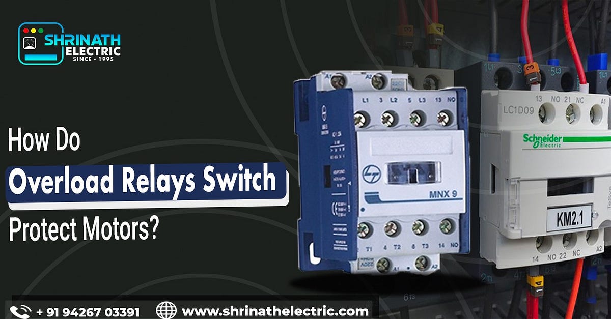How Do Overload Relays Switch Protect Motors? by Shrinath Electric