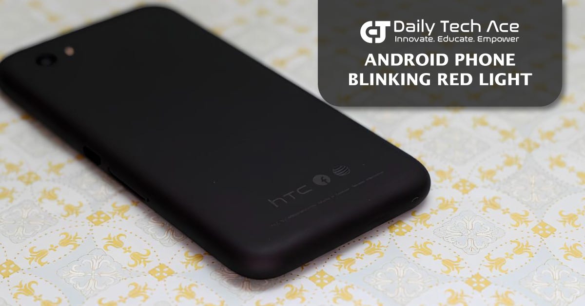 Quick Fix Easy Guide Android phone blinking red light in 1 Step Daily Tech Ace 🪄 Medium
