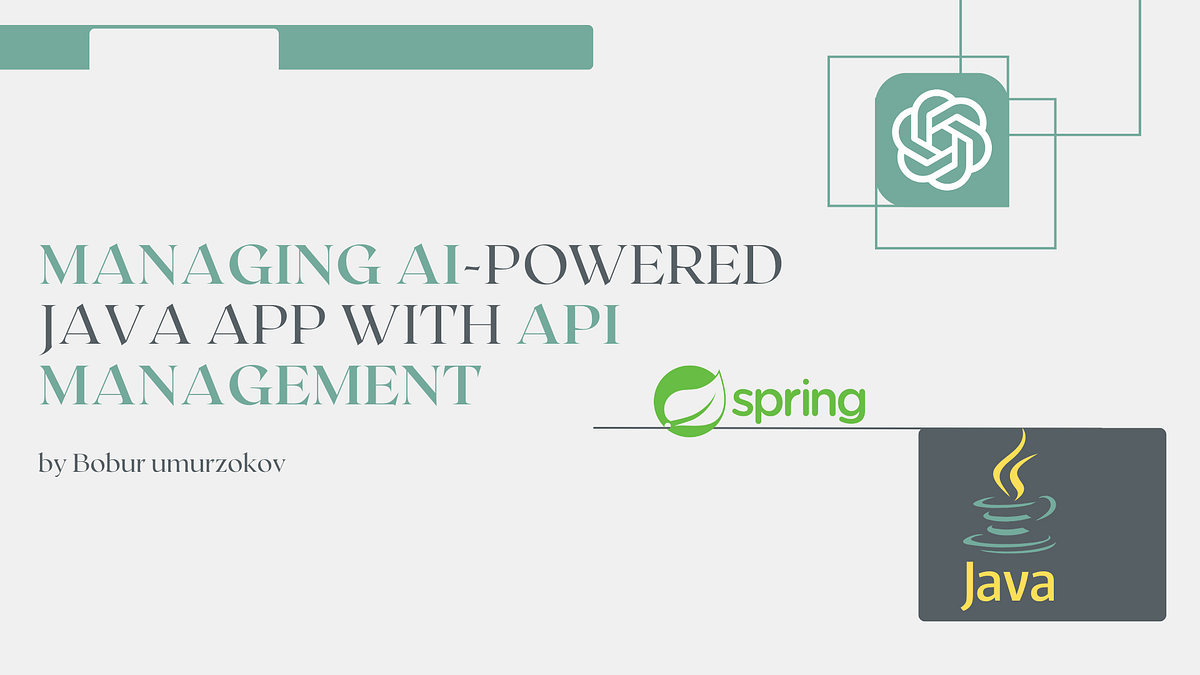 Managing AI-powered Java App With API Management | by Bobur | Apache ...