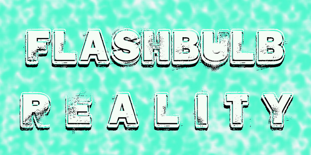 Flashbulb Reality. How We Respond to the Latest Generation… by Megan