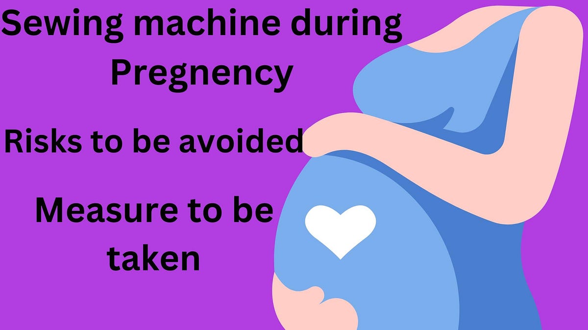 Can I Use Electric Sewing Machine During Pregnancy? by Naimkhn Aug