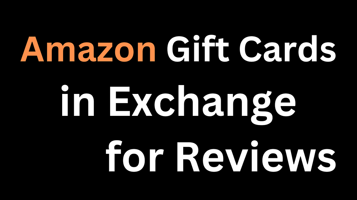 Amazon Gift Cards in Exchange for Reviews by Mason Evans Jan, 2024