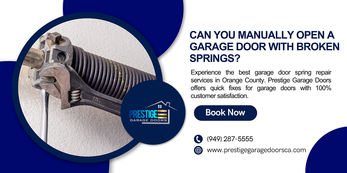 Can You Manually Open A Garage Door With Broken Springs? by Prestige