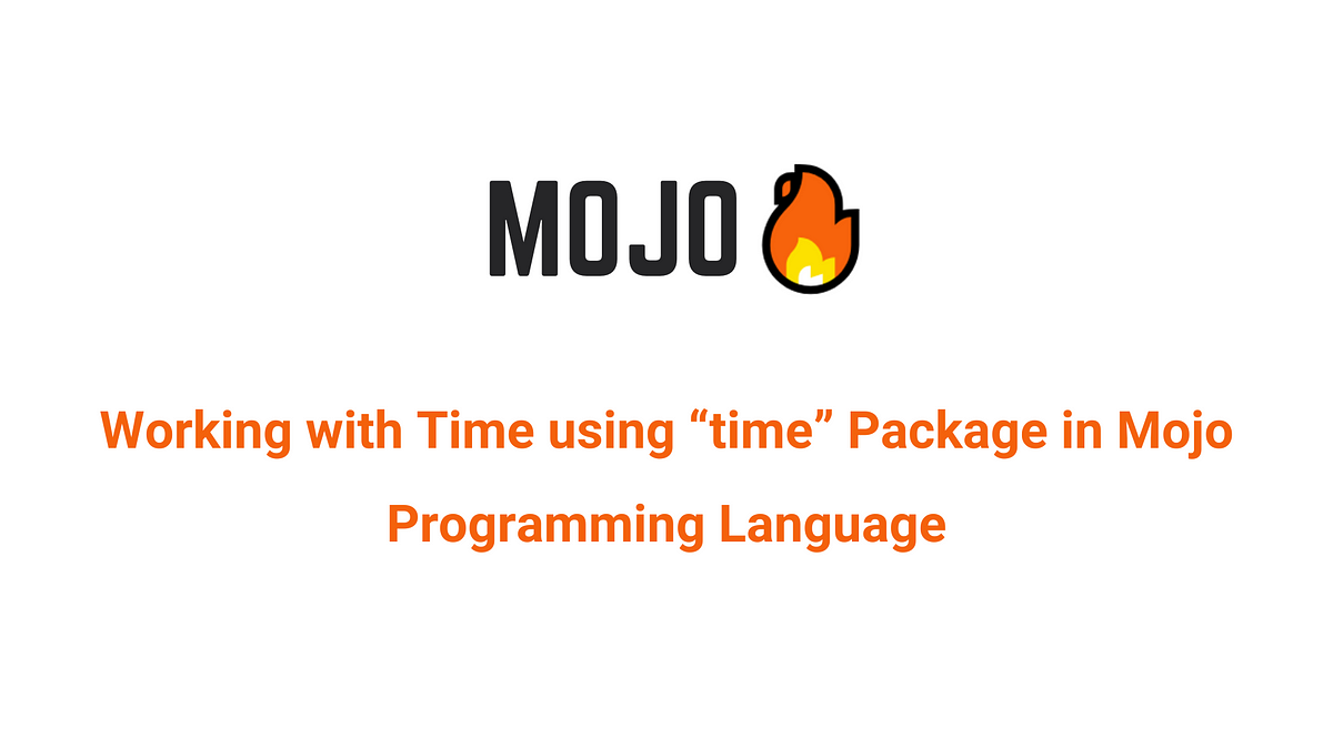 Working with Time using “time” Package in Mojo Programming Language ...