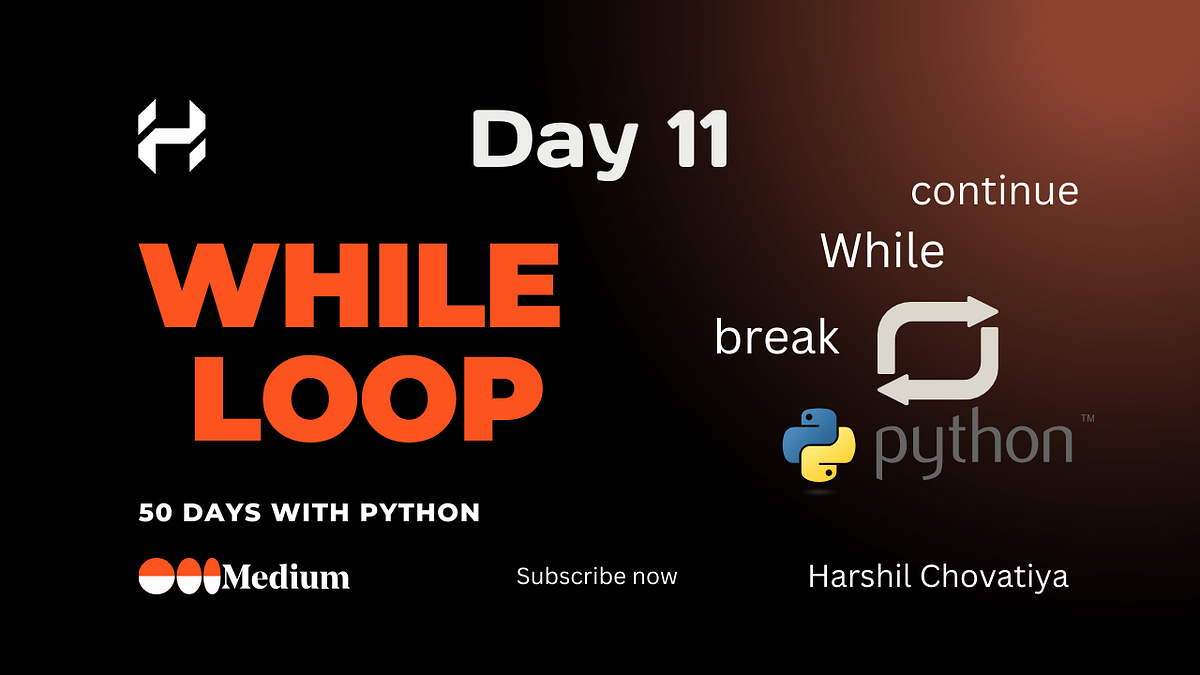 While Loops in Python — Day 11. Python While Loops | by Harshil ...