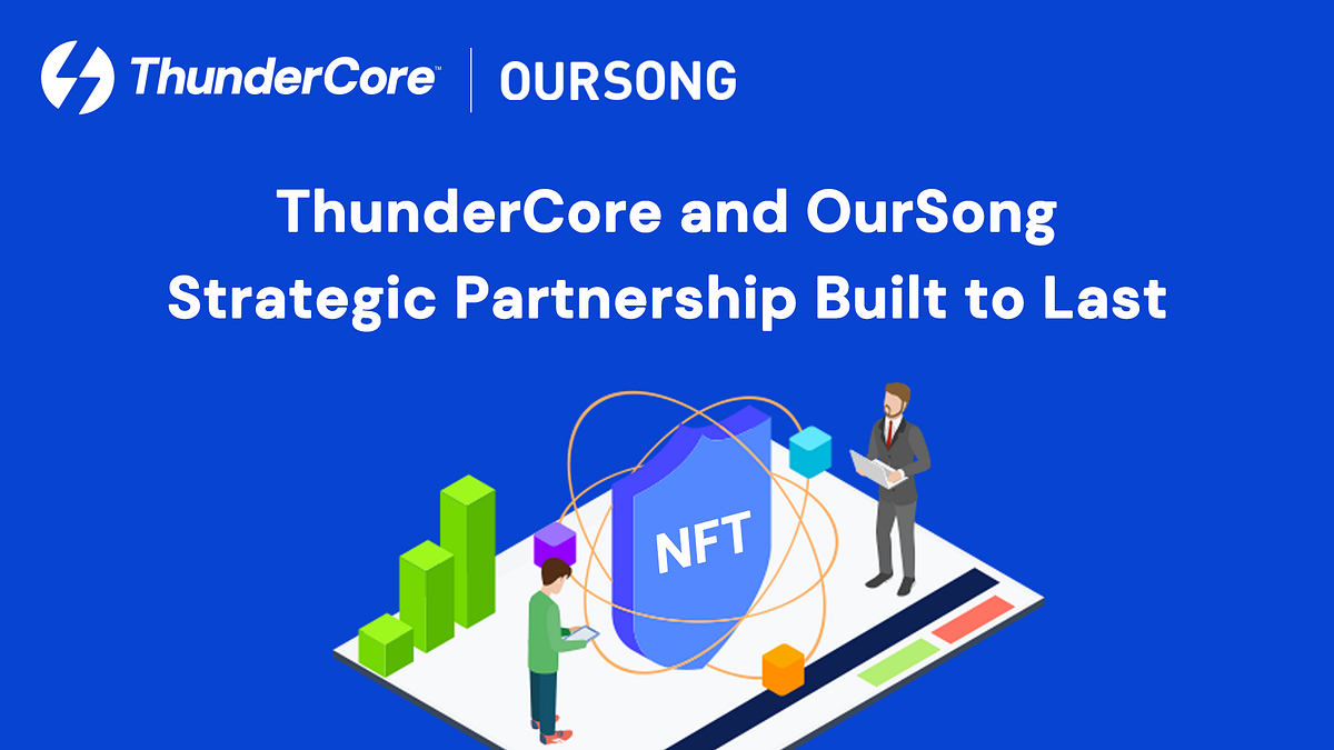 ThunderCore and OurSong: Strategic Partnership Built to Last | by ...