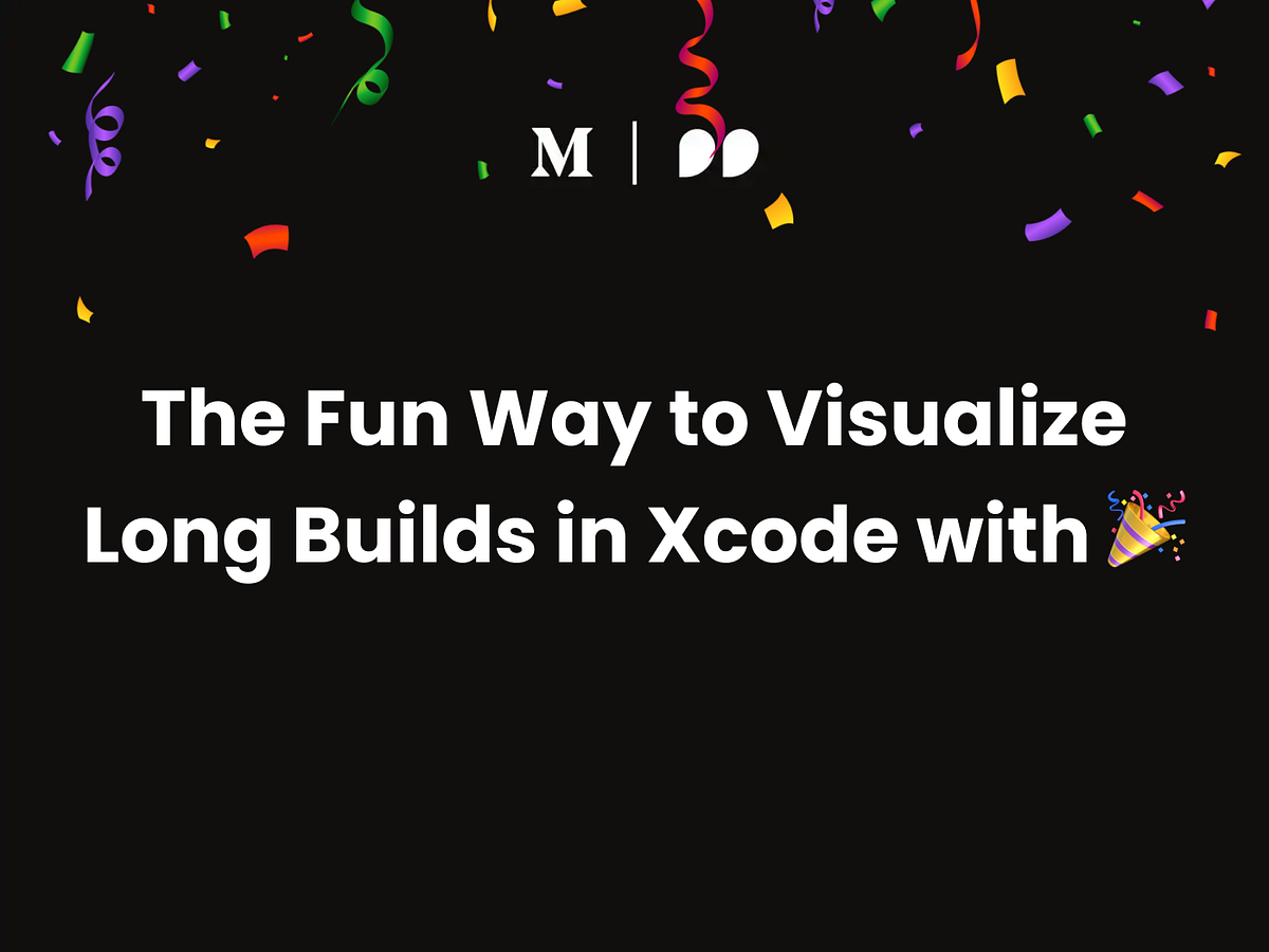 The Fun Way to Visualize Long Builds in Xcode with 🎉 | by Davut | Owl ...