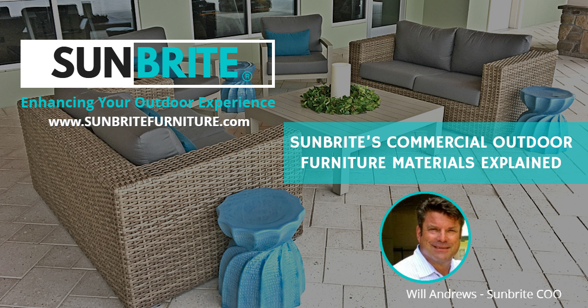 SUNBRITE’S COMMERCIAL OUTDOOR FURNITURE MATERIALS EXPLAINED by Will