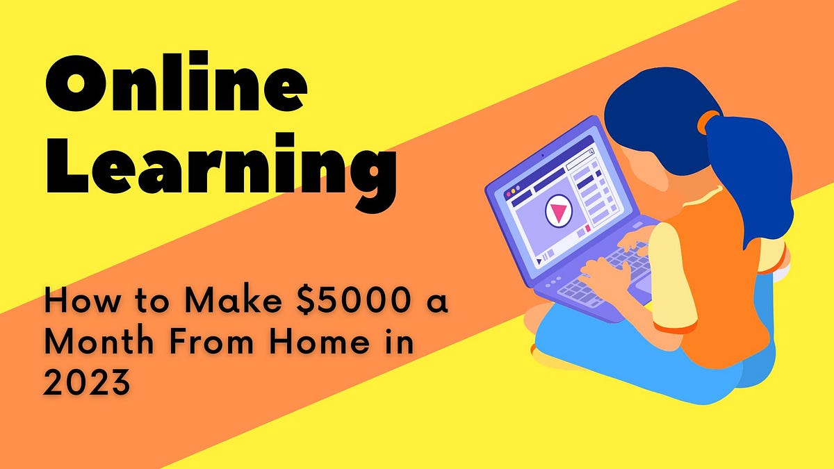 how-to-make-5000-a-month-from-home-in-2023-a-comprehensive-guide-by