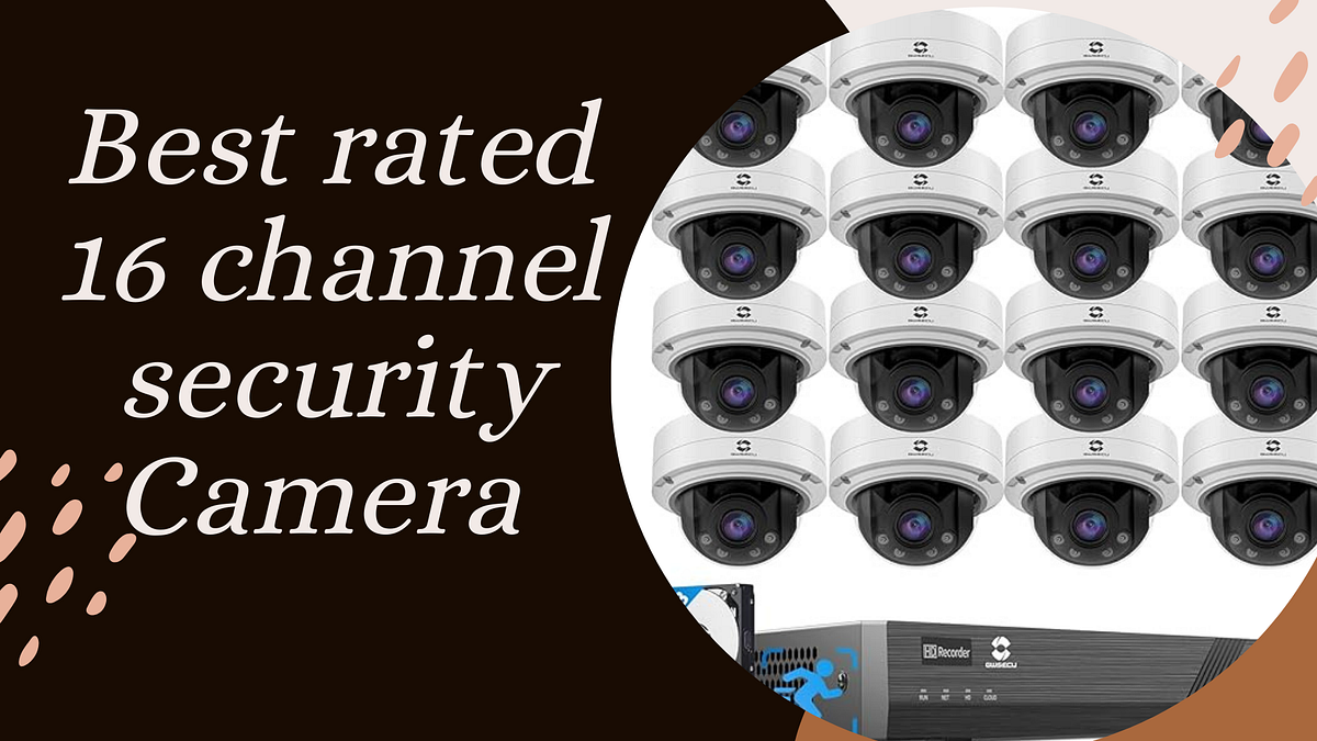 Best Rated 16Channel Security Camera System A Comprehensive Guide