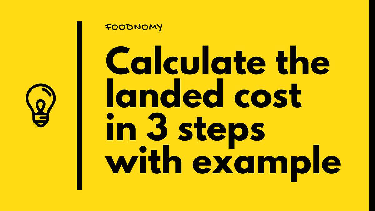 How to calculate the landed cost in 3 steps with an example by Serkan