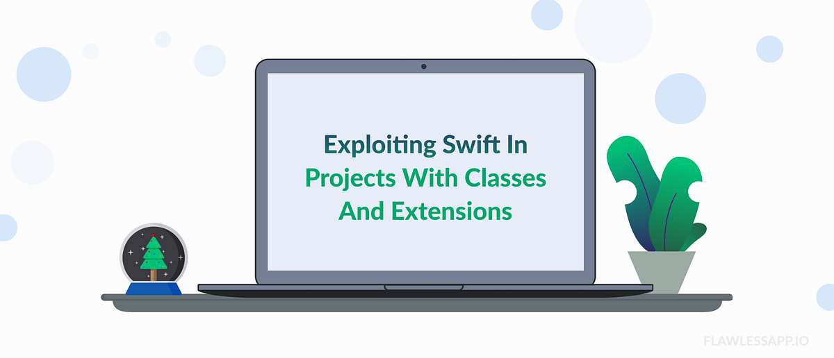 Exploiting Swift in Projects with Classes and Extensions by Pablo