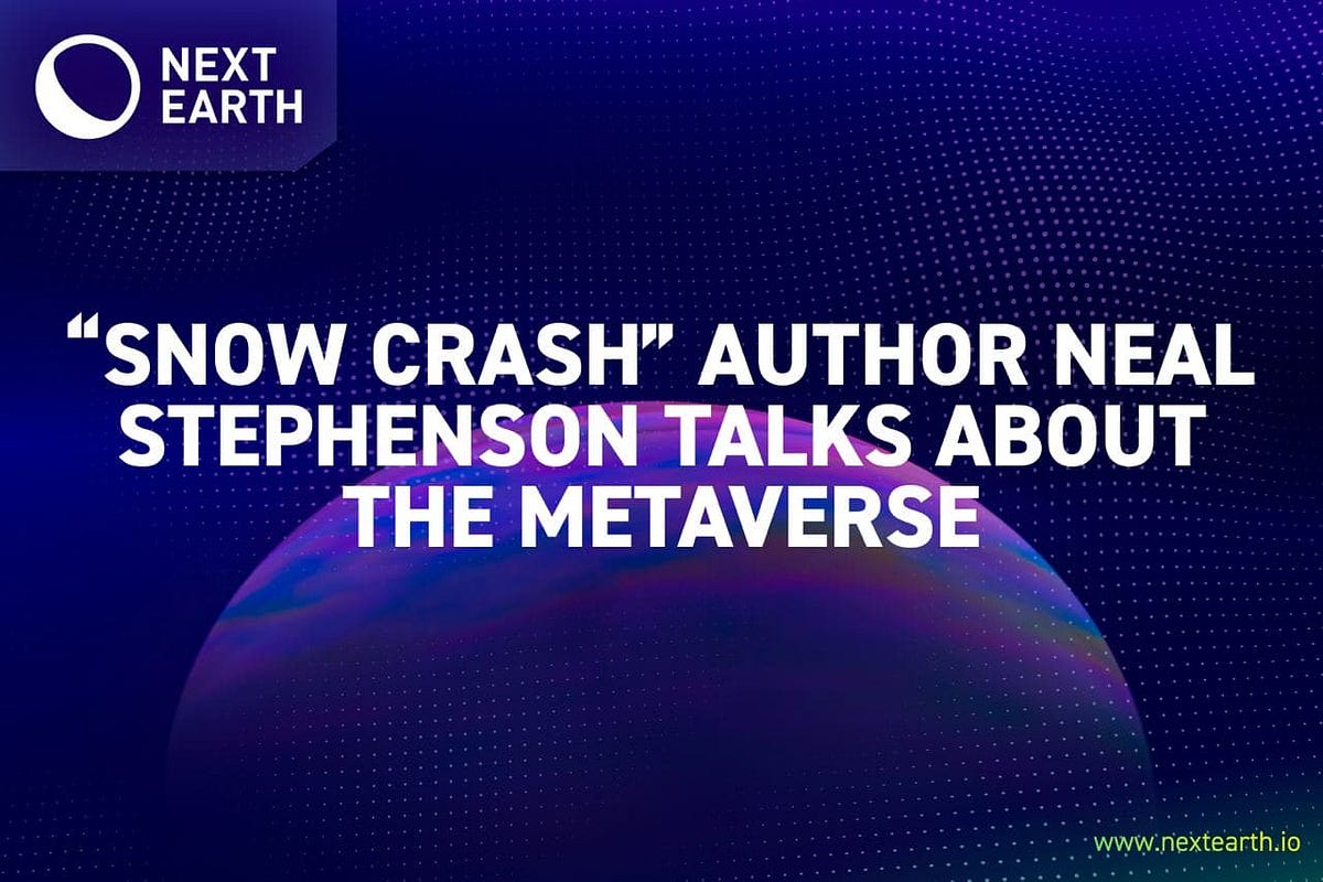 Snow Crash author talks about the Metaverse Next Earth
