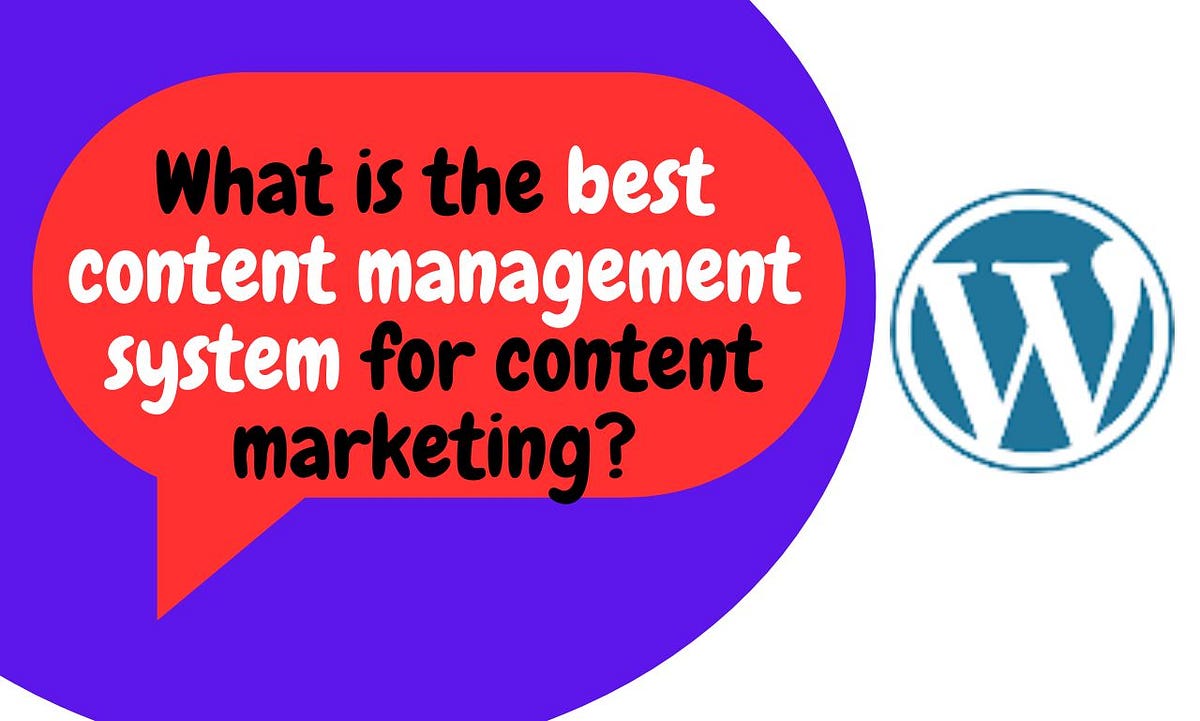 What is the best content management system for content marketing? by