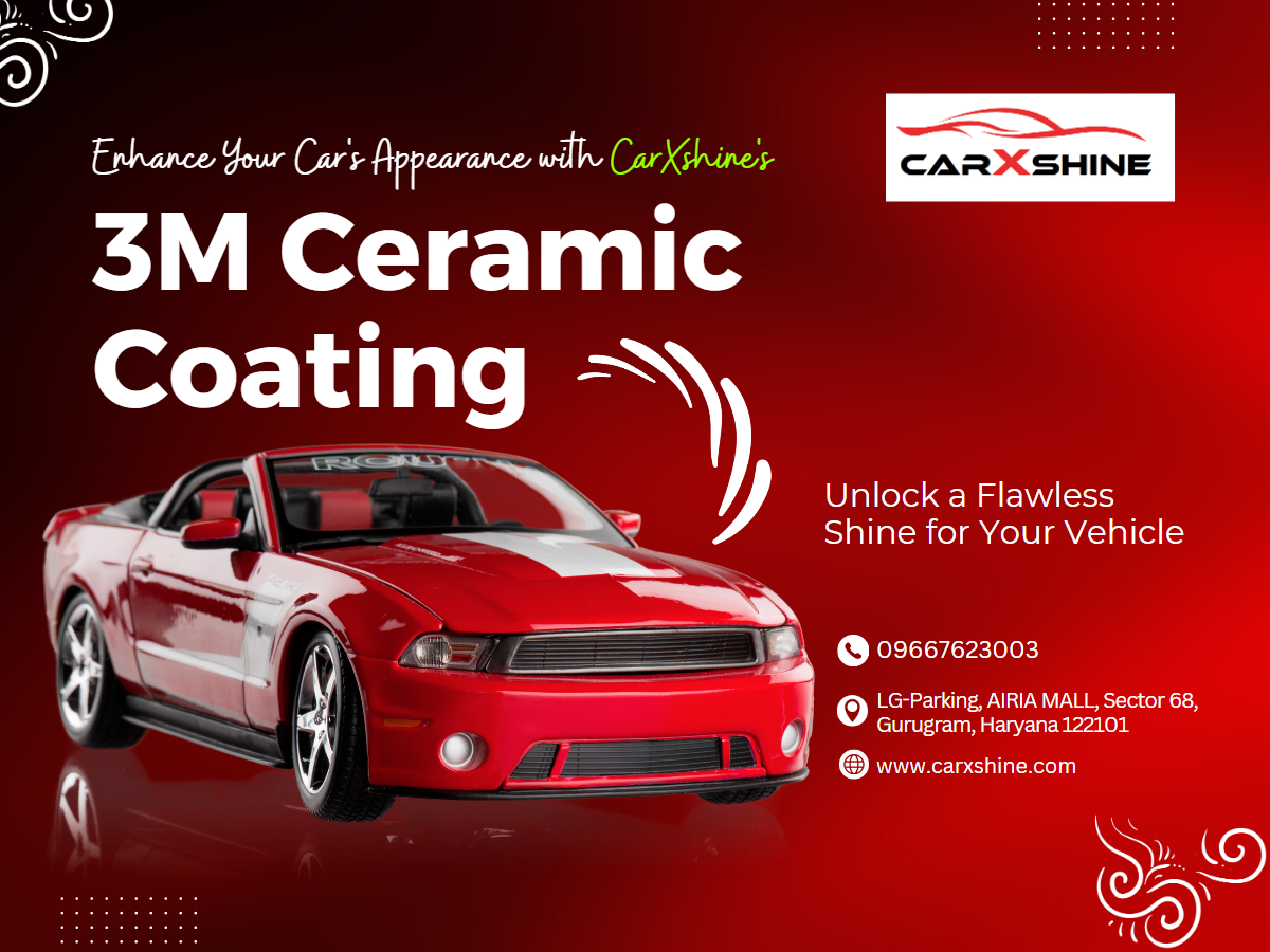 3M Ceramic Coating in Gurgaon. CarXshine Ariria Mall, understand your