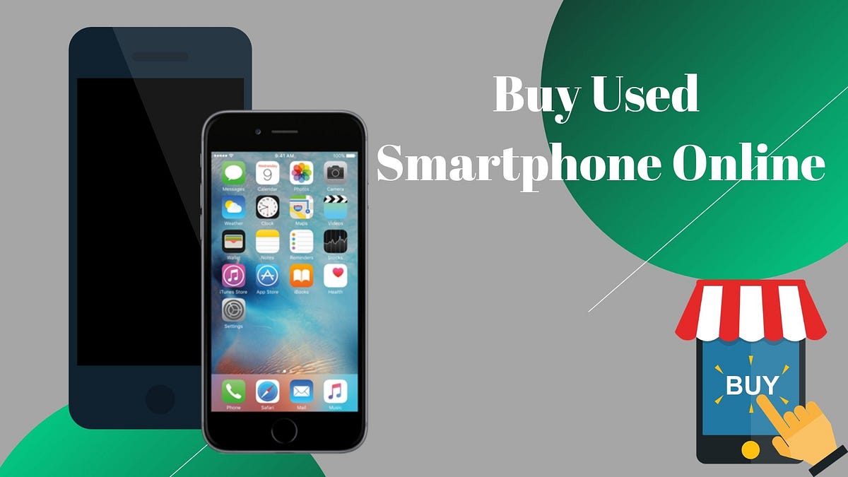 Easy Way to Buy Used Smartphone Online by Pitter Park Medium