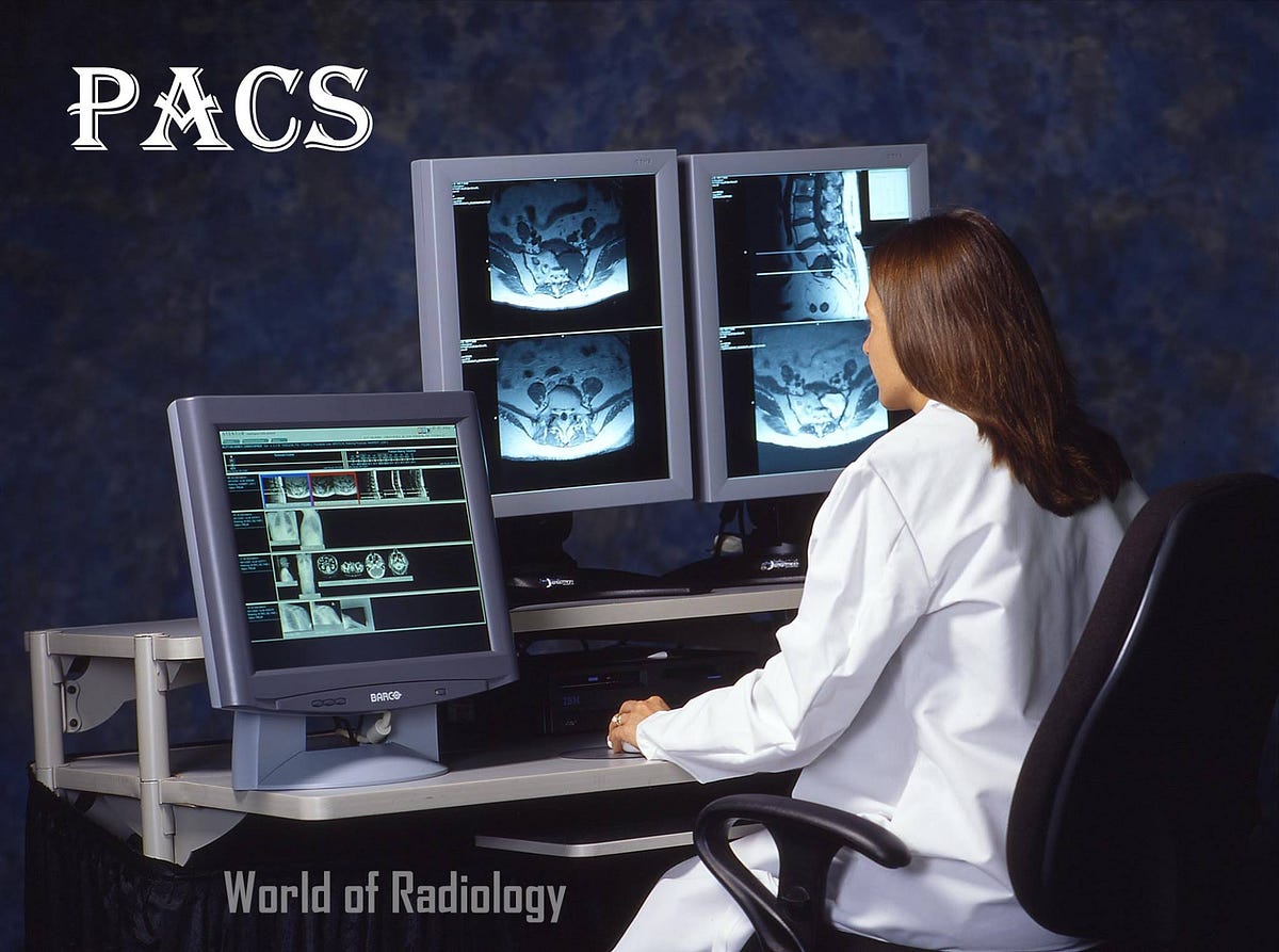 PACS in Radiology A GameChanger for Doctors and Patients Alike! by