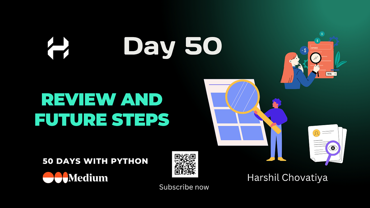 Day 50: Review and Future Steps. Wrapping Up Our 50-Day Python Journey ...
