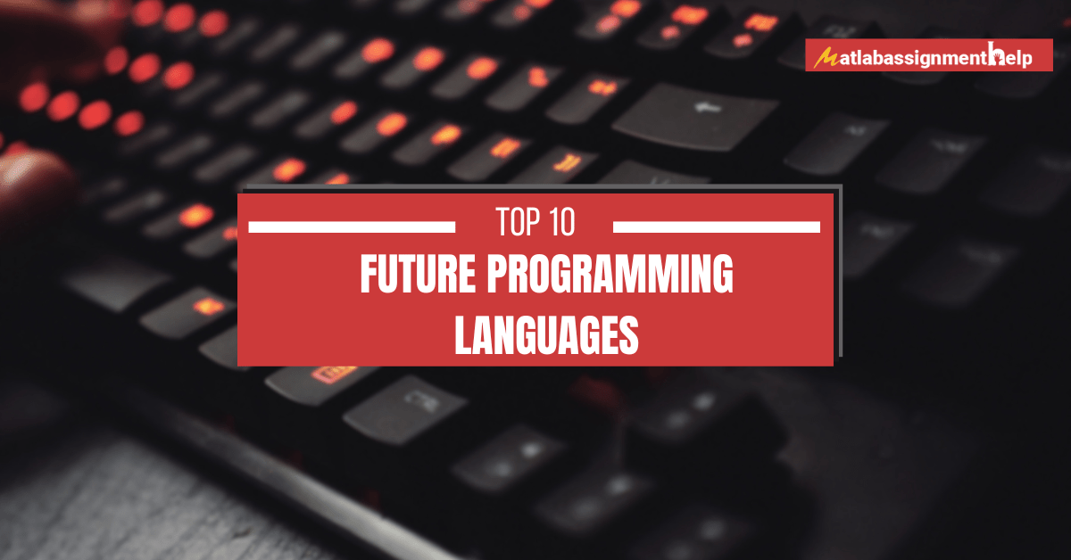Top 10 Amazing Future Programming Languages | by Matlab Assignment Help ...