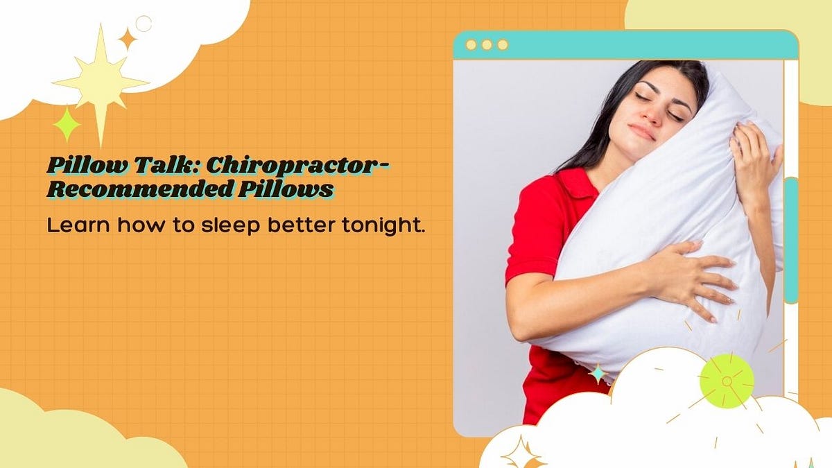 Pillow Talk Why Chiropractors Specific Pillows