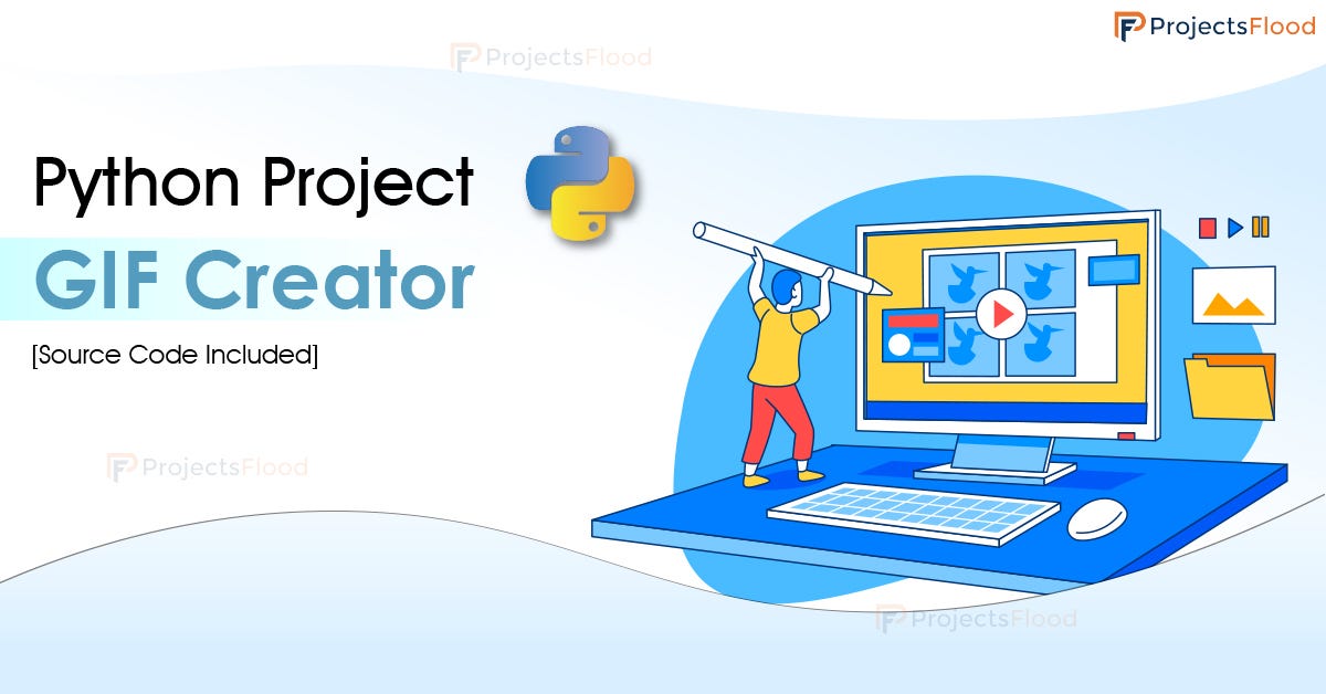 Python Project - GIF Creator. About Python GIF Creator Project: | by ...