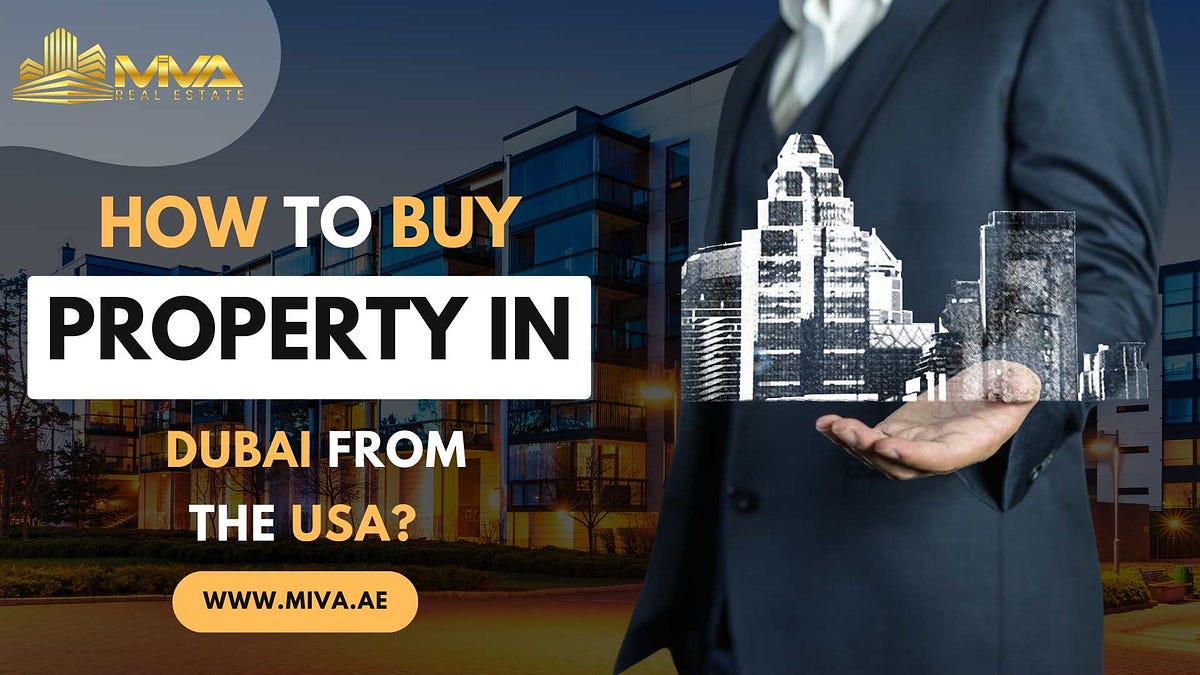 How To Buy Property in Dubai From The USA? Miva Real Estate Medium