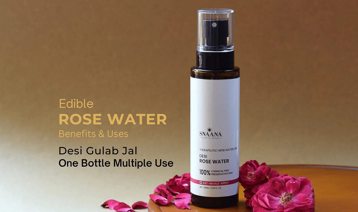 Edible Rose Water — Benefits & uses Snaana Social Medium