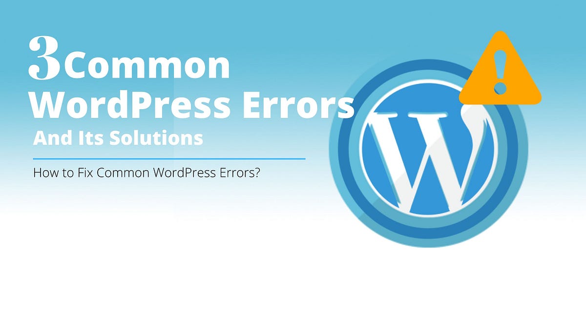 3 Common WordPress Errors And Its Solutions | by webdesignlosangeles ...