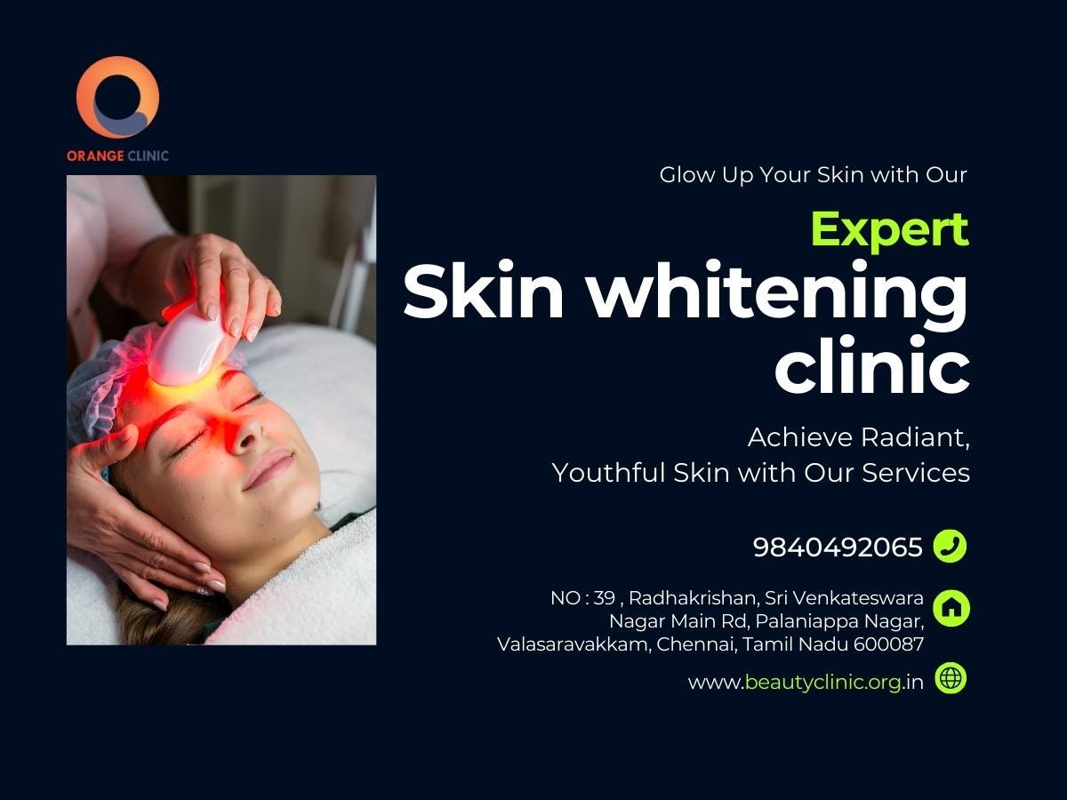 Skin Whitening Clinic in Chennai. Orange Beauty Clinic is your trusted