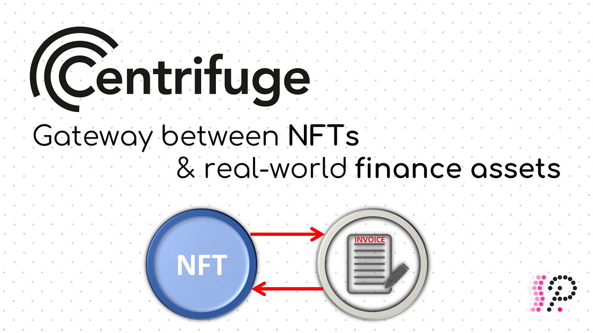 Centrifuge is the gateway between real-world finance assets and NFTs | by  Polkadotters | Kusama & Polkadot validators | Medium