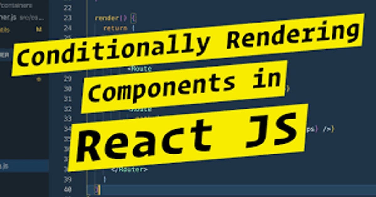 Conditional Rendering in React. It might have happened or will surely ...