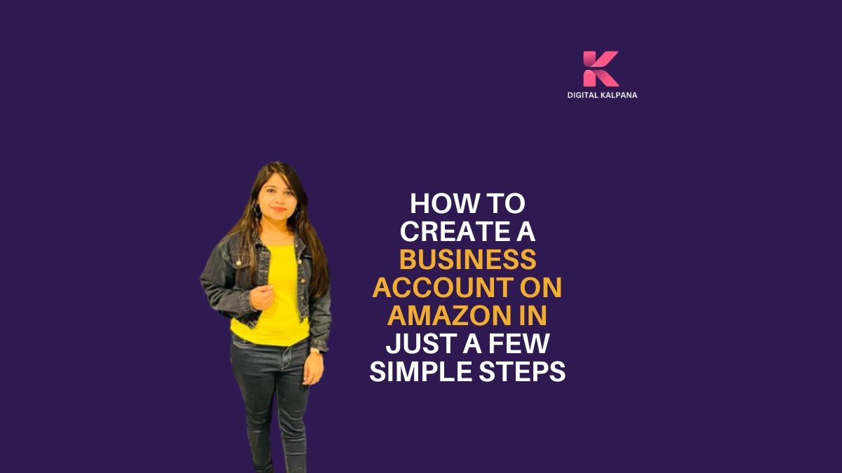 How to Create a Business Account on Amazon in Just a Few Simple Steps
