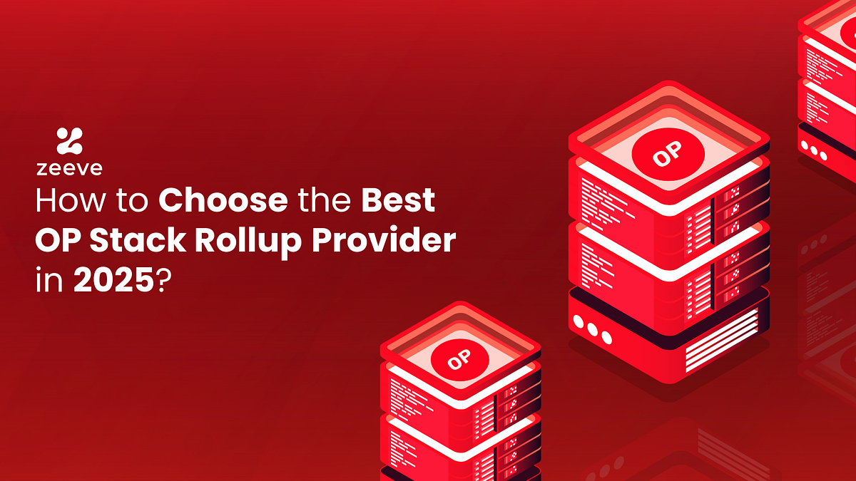 How to Choose the Best OP Stack Rollup Provider in 2025? | by Zeeve | Medium