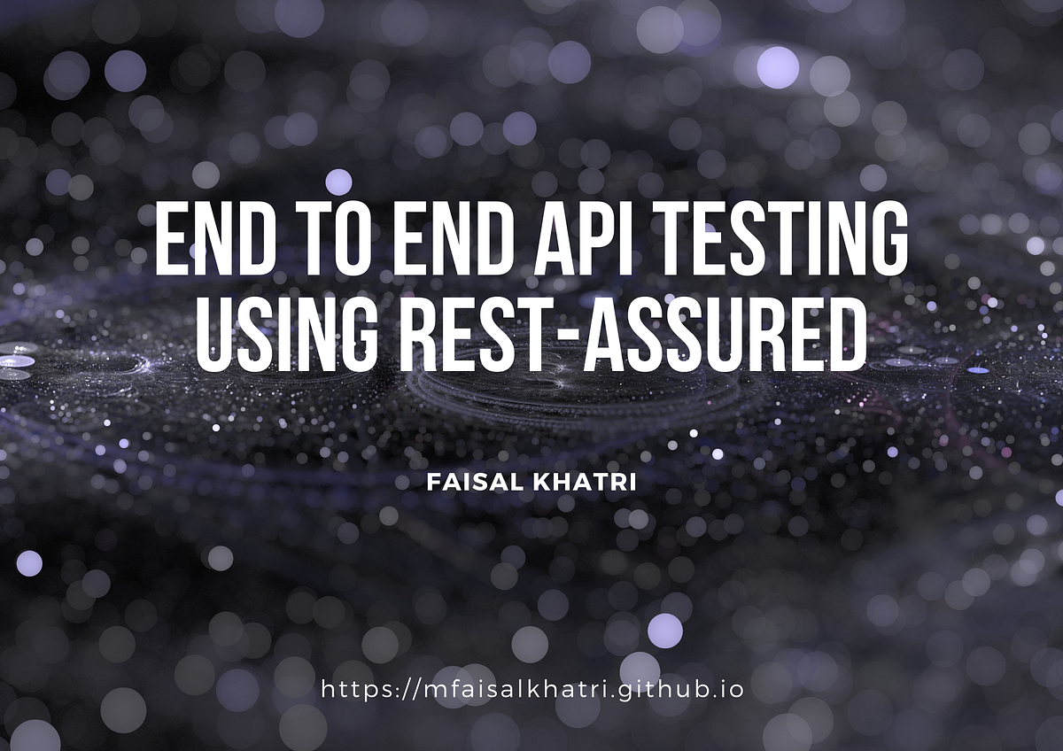 End to End API Automation testing using Rest Assured Java | Medium
