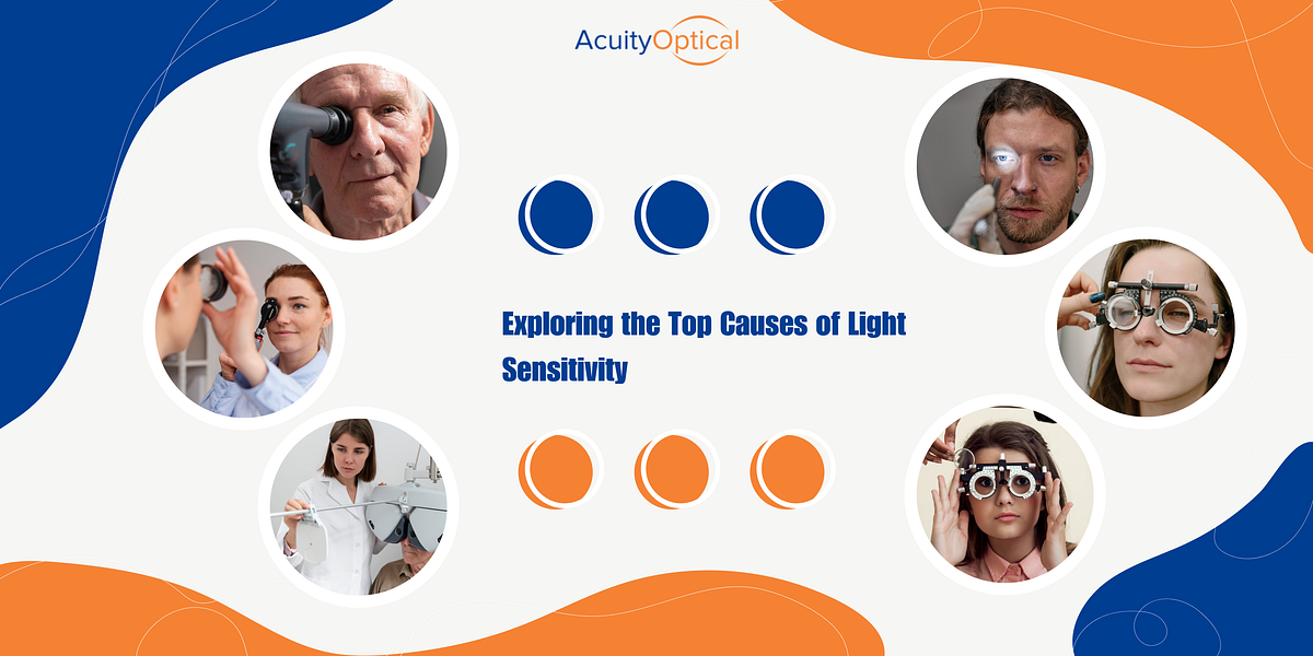 Exploring The Top Causes Of Light Sensitivity by Acuityarcadia Medium