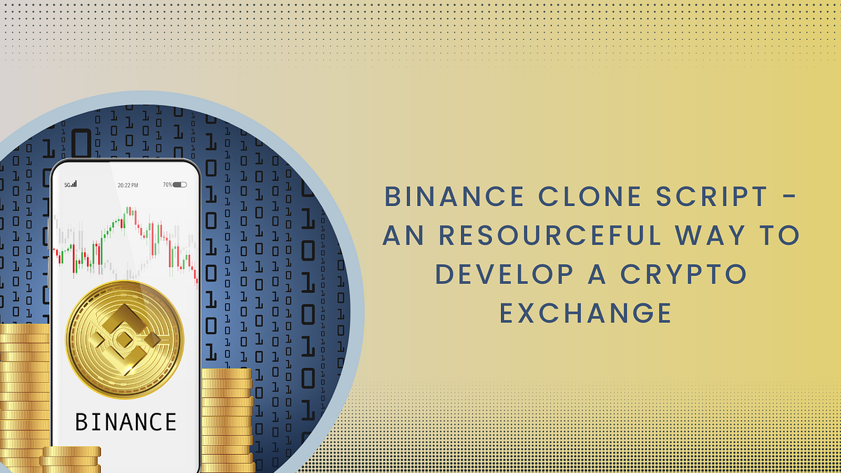 Binance clone script — A resourceful way to develop a crypto exchange | by  Jonathandaveiam | Medium