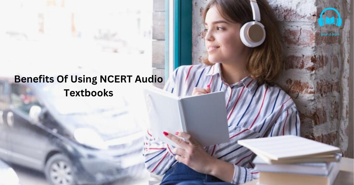 Benefits Of Using NCERT Audio Textbooks by Audicate Listen & Learn