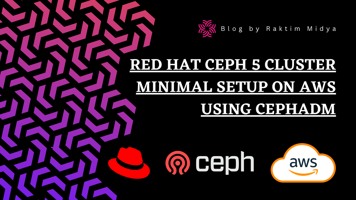Red Hat Ceph 5 cluster minimal setup on AWS using cephadm | by Raktim ...