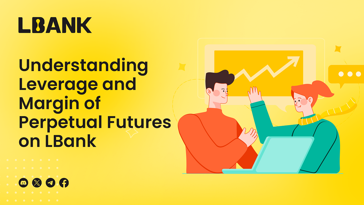 Understanding Leverage and Margin of Perpetual Futures on LBank by LBank Exchange Medium