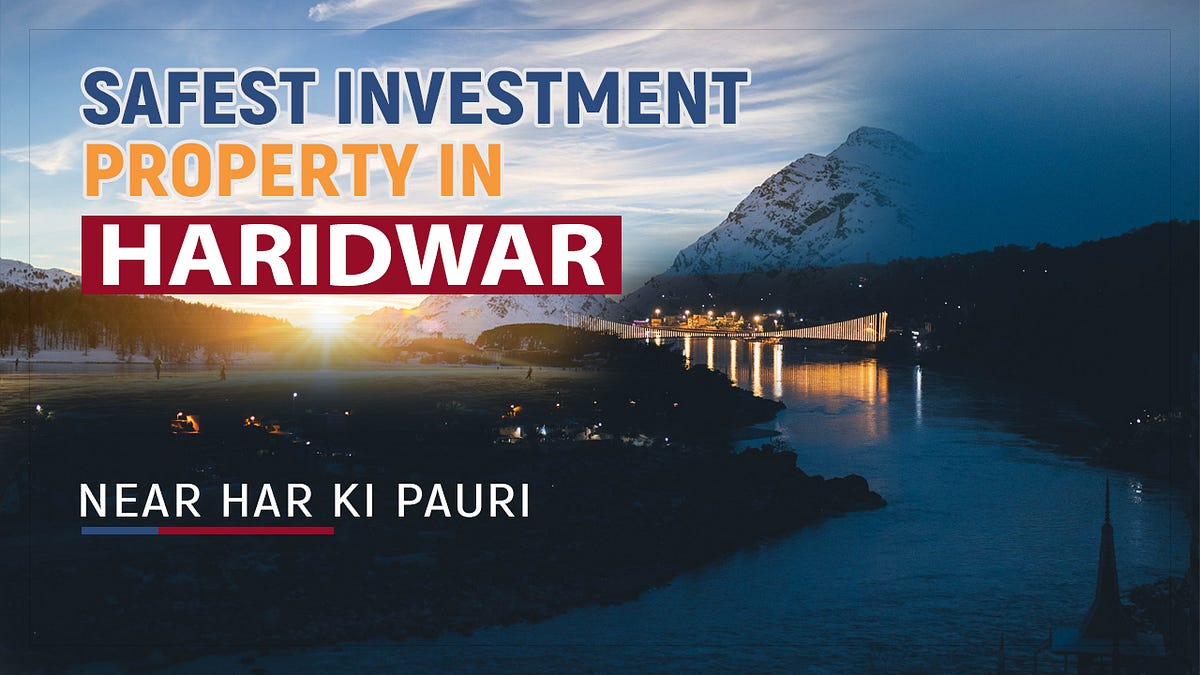 Safest Investment Property in Haridwar Near Har Ki Pauri by Tushar