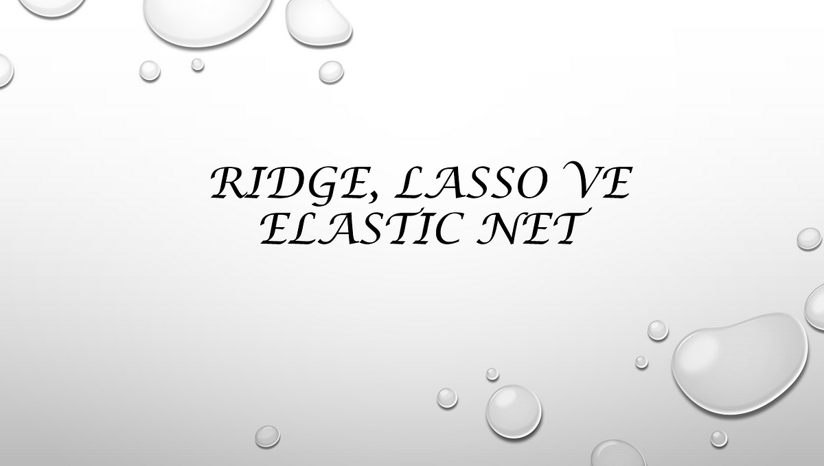 Ridge, Lasso Ve Elastic Net. Ridge Regresyon (L2 Regularization) | By ...