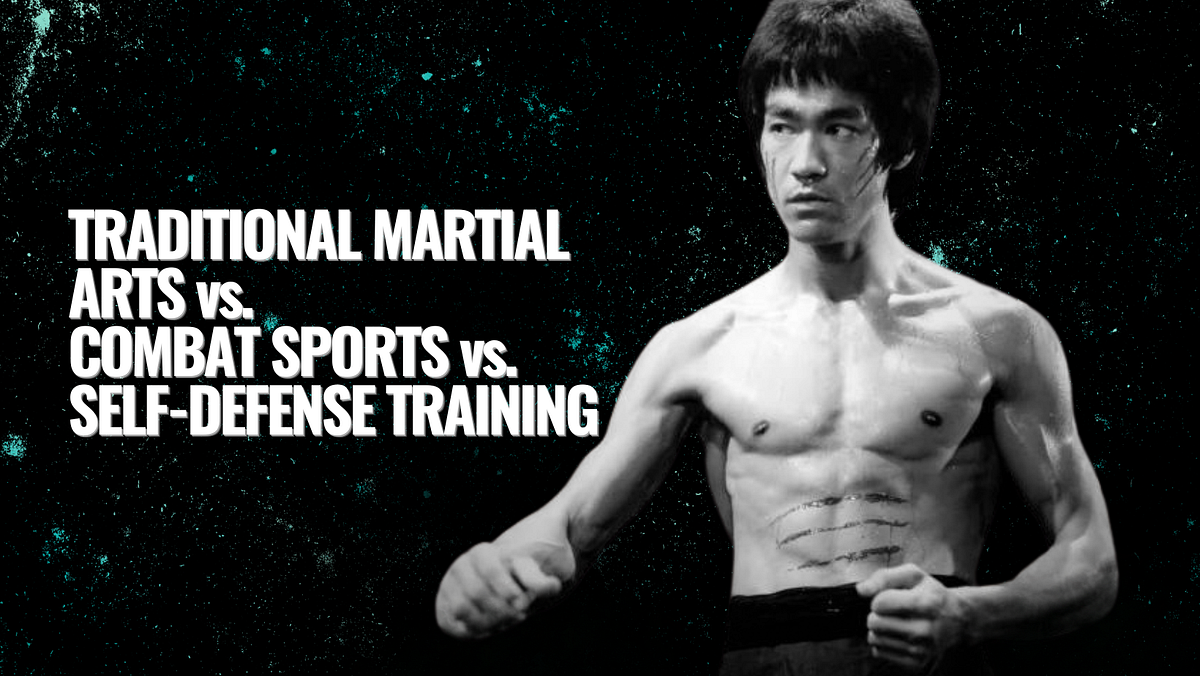 Traditional Martial Arts vs. Combat Sports vs. SelfDefense Training
