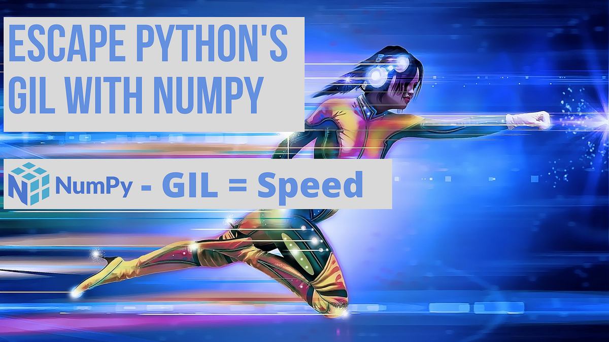 Escape Python’s GIL with Numpy. Parallel Workloads in Data Science ...