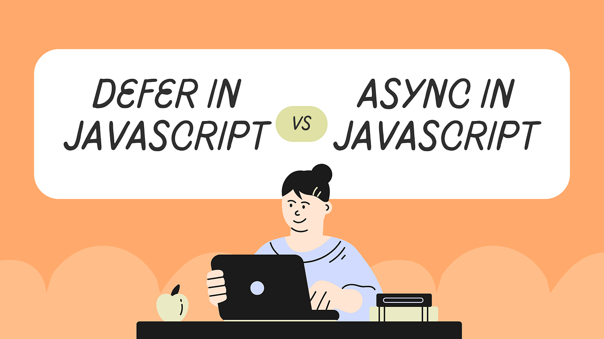 Defer vs Async in JavaScript: What’s the Best Way to Load Scripts? | by ...