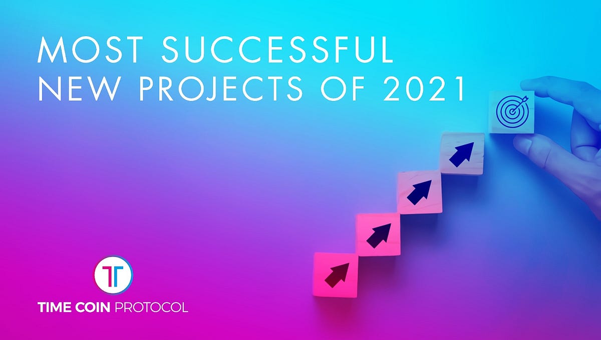 Most successful new projects of 2021 | by TimeCoin Protocol ...