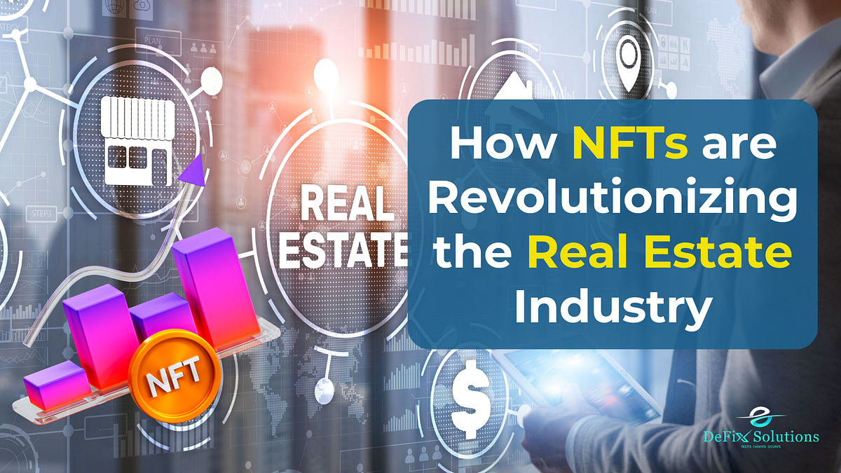 How NFTs are Revolutionizing the Real Estate Industry by DEFIX