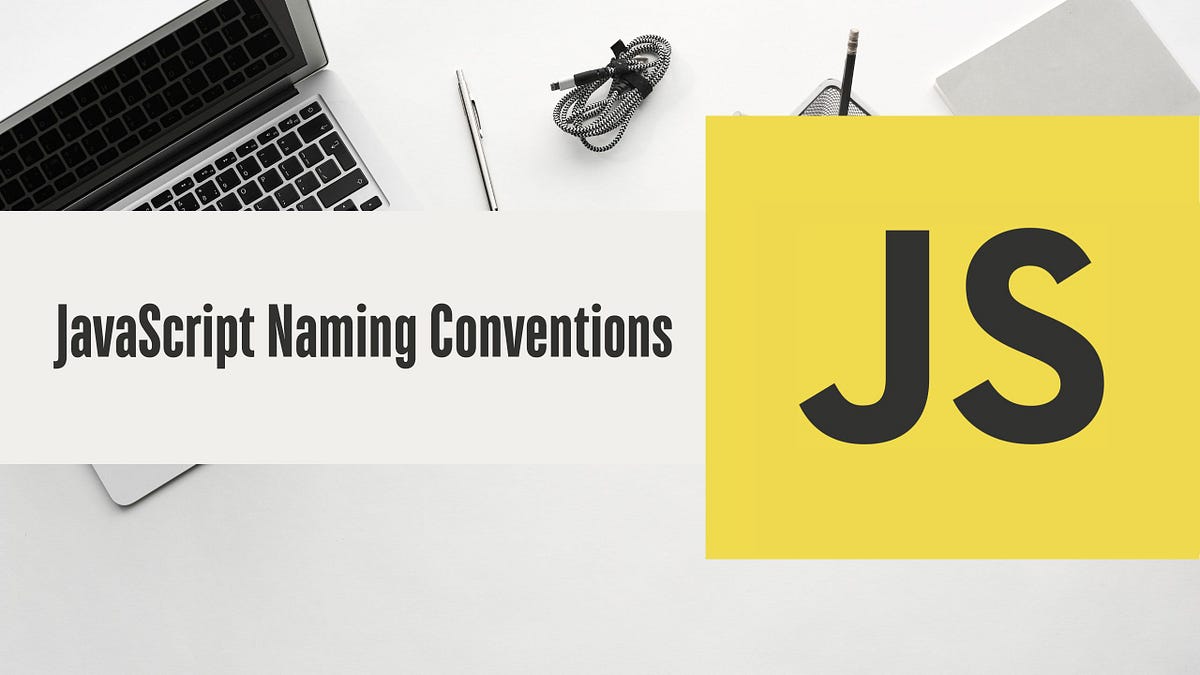 JavaScript Naming Conventions-14 Helpful Rules for Naming Variables and ...