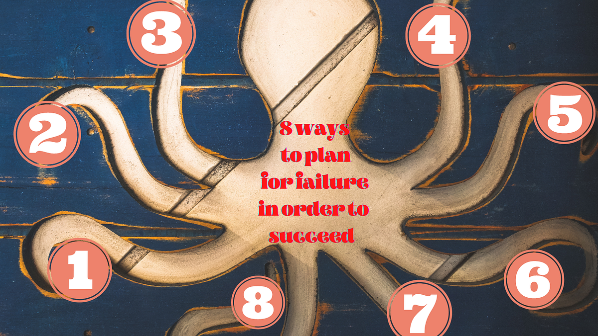 8 ways to Plan for Failure. Planning for failure is crucial when… by