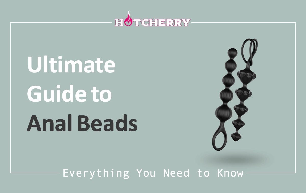 The Ultimate Guide to Anal Beads — Here is Everything You Need to Know | by  HotCherry | HotCherry | Medium